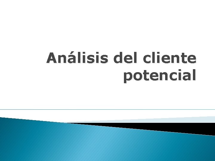 Análisis del cliente potencial Análisis del cliente potencial