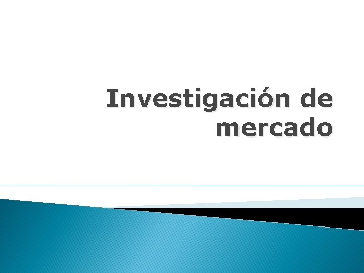 Investigación de mercado Investigación de mercado