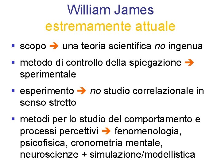 William James estremamente attuale § scopo una teoria scientifica no ingenua § metodo di