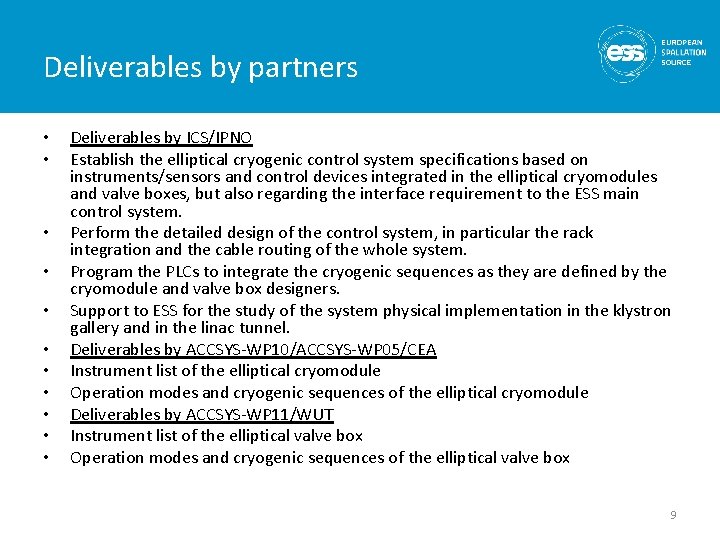 Deliverables by partners • • • Deliverables by ICS/IPNO Establish the elliptical cryogenic control Deliverables by partners • • • Deliverables by ICS/IPNO Establish the elliptical cryogenic control