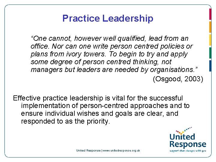 Practice Leadership “One cannot, however well qualified, lead from an office. Nor can one