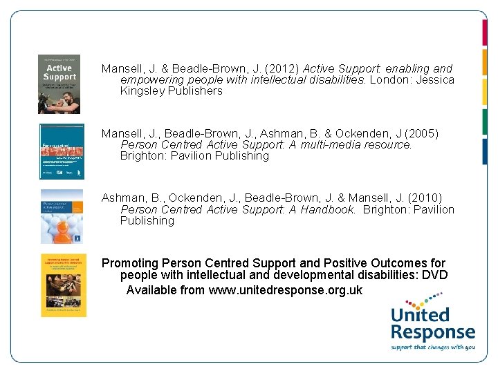 Mansell, J. & Beadle-Brown, J. (2012) Active Support: enabling and empowering people with intellectual