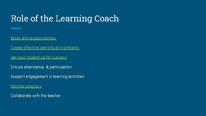 Role of the Learning Coach Roles and responsibilities Create effective learning environments Set your
