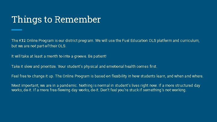 Things to Remember The K 12 Online Program is our district program. We will