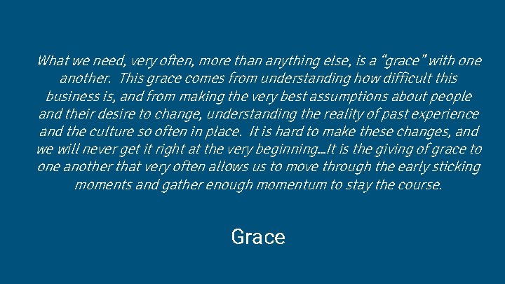 What we need, very often, more than anything else, is a “grace” with one