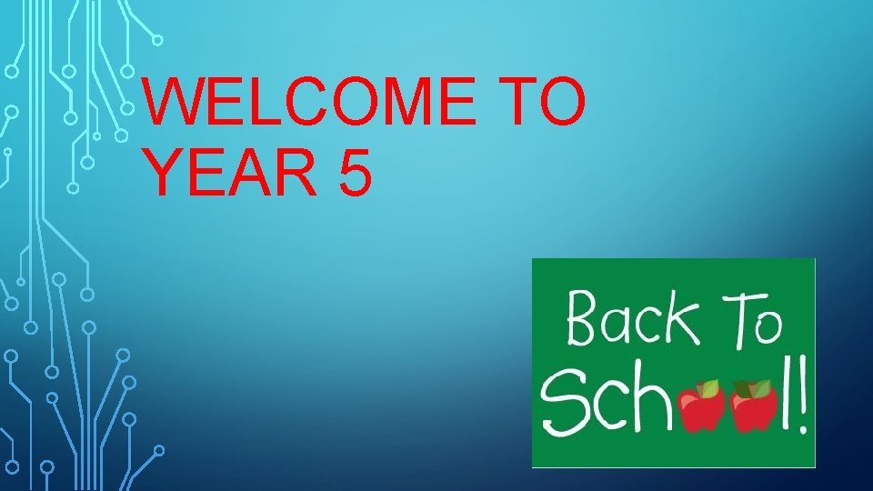 WELCOME TO YEAR 5 