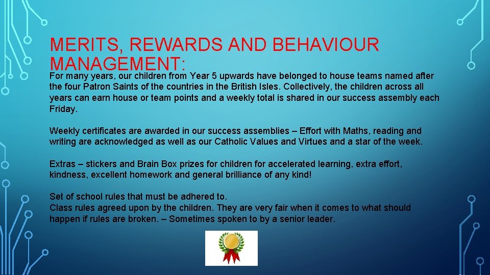 MERITS, REWARDS AND BEHAVIOUR MANAGEMENT: For many years, our children from Year 5 upwards