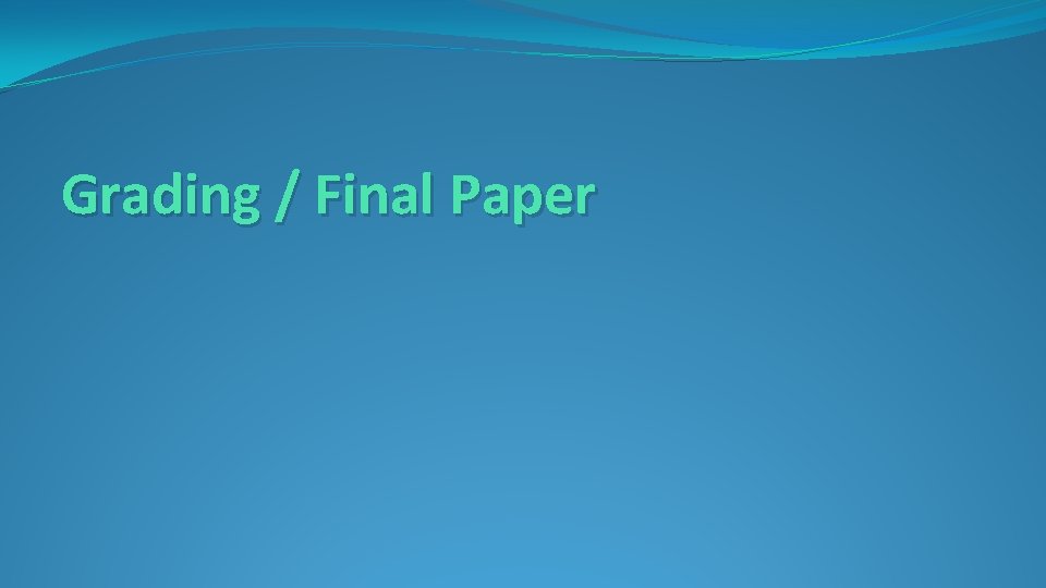 Grading / Final Paper 