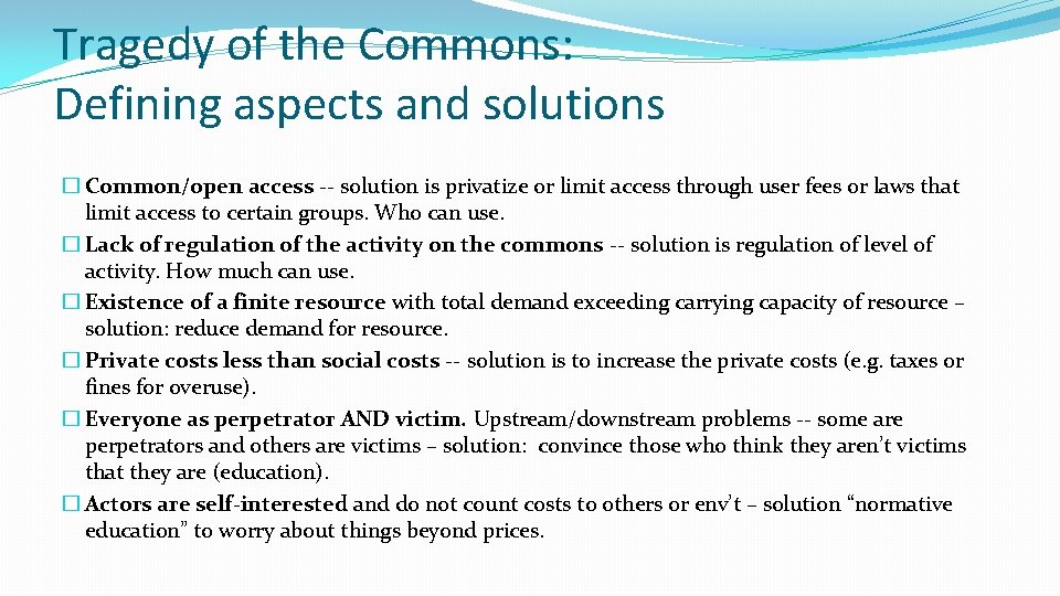 Tragedy of the Commons: Defining aspects and solutions � Common/open access -- solution is
