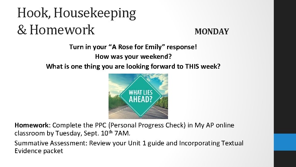 Hook, Housekeeping & Homework MONDAY Turn in your “A Rose for Emily” response! How