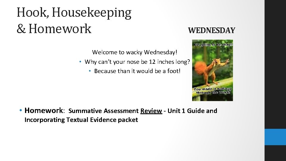 Hook, Housekeeping & Homework WEDNESDAY Welcome to wacky Wednesday! • Why can’t your nose