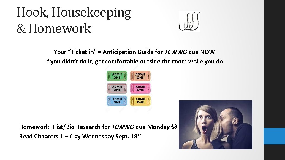 Hook, Housekeeping & Homework Your “Ticket in” = Anticipation Guide for TEWWG due NOW