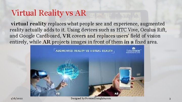 Virtual Reality vs AR virtual reality replaces what people see and experience, augmented reality