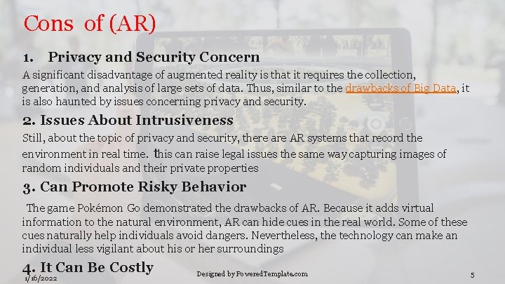 Cons of (AR) 1. Privacy and Security Concern A significant disadvantage of augmented reality