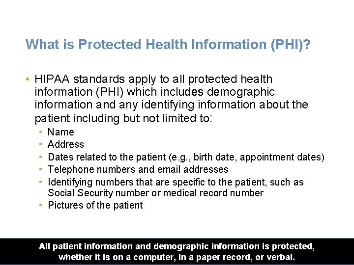 What is Protected Health Information (PHI)? • HIPAA standards apply to all protected health