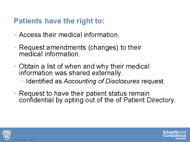 Patients have the right to: • Access their medical information. • Request amendments (changes)