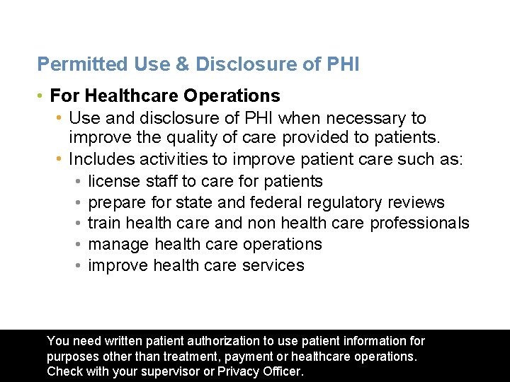 Permitted Use & Disclosure of PHI • For Healthcare Operations • Use and disclosure