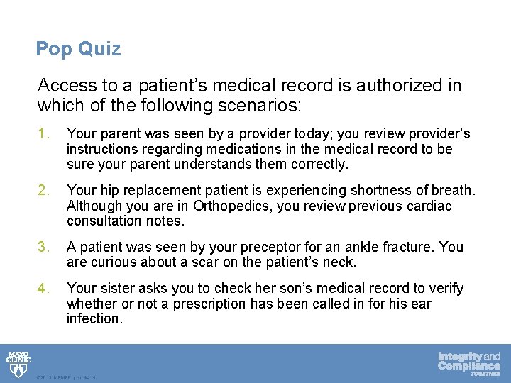 Pop Quiz Access to a patient’s medical record is authorized in which of the