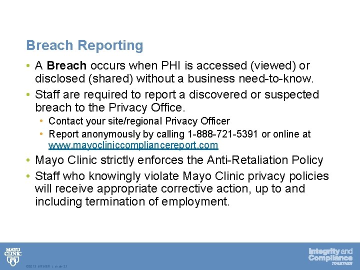 Breach Reporting • A Breach occurs when PHI is accessed (viewed) or disclosed (shared)