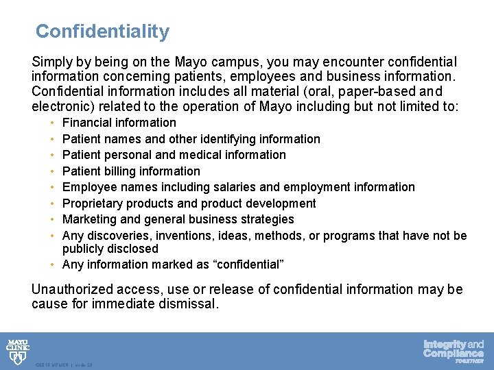 Confidentiality Simply by being on the Mayo campus, you may encounter confidential information concerning