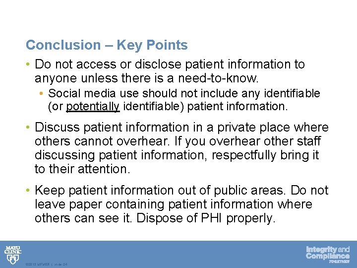 Conclusion – Key Points • Do not access or disclose patient information to anyone