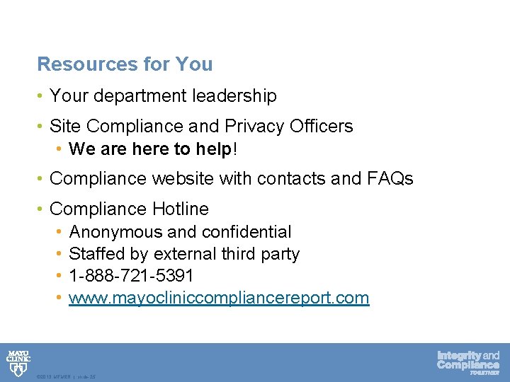Resources for You • Your department leadership • Site Compliance and Privacy Officers •