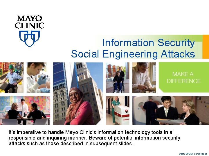 Information Security Social Engineering Attacks It’s imperative to handle Mayo Clinic’s information technology tools