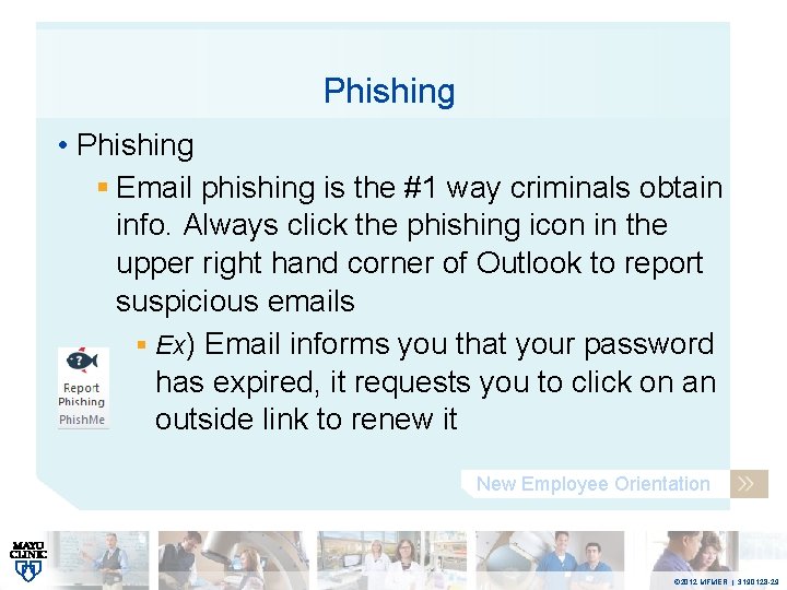 Phishing • Phishing § Email phishing is the #1 way criminals obtain info. Always