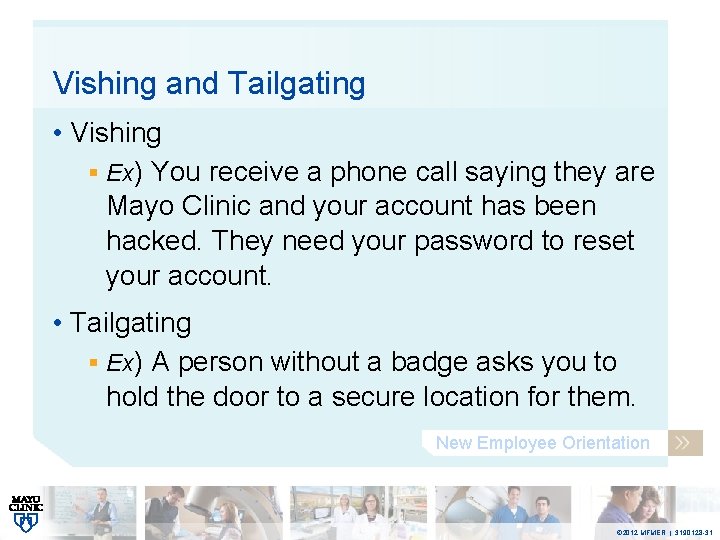 Vishing and Tailgating • Vishing § Ex) You receive a phone call saying they