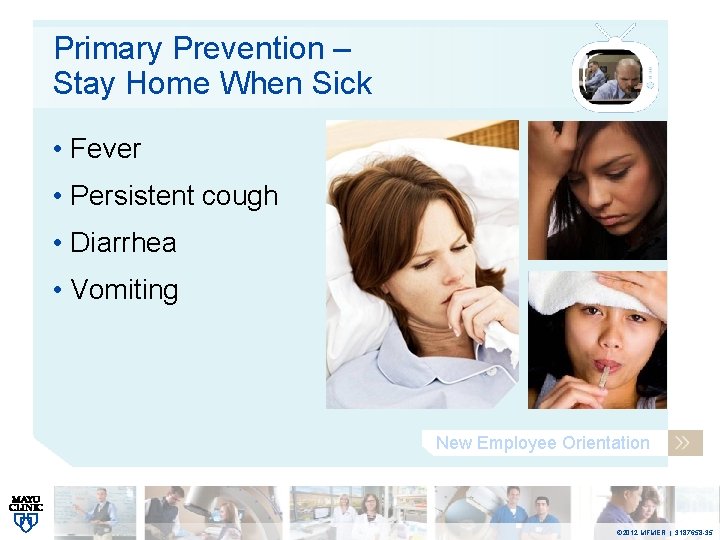 Primary Prevention – Stay Home When Sick • Fever • Persistent cough • Diarrhea