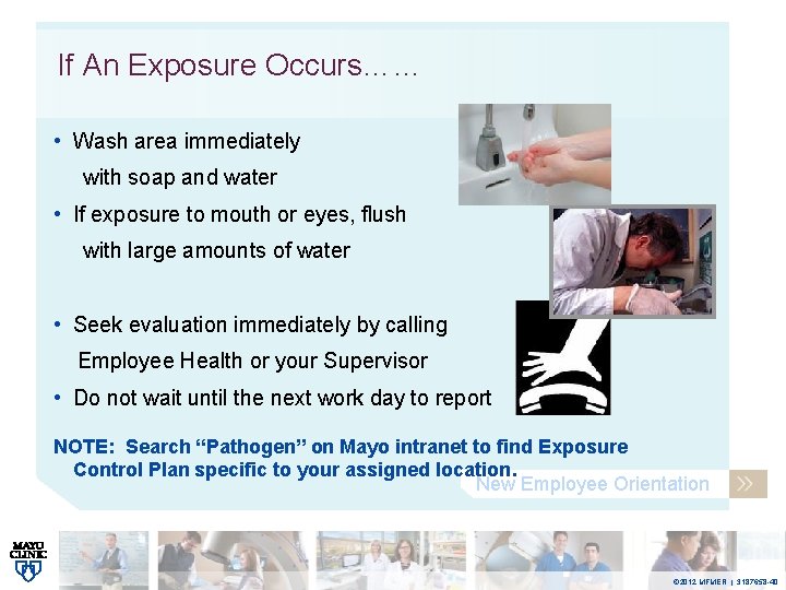 If An Exposure Occurs…… • Wash area immediately with soap and water • If