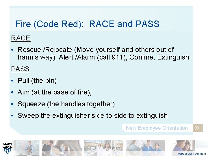 Fire (Code Red): RACE and PASS RACE • Rescue /Relocate (Move yourself and others