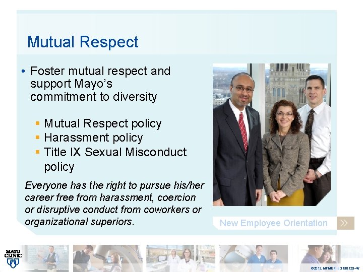 Mutual Respect • Foster mutual respect and support Mayo’s commitment to diversity § Mutual