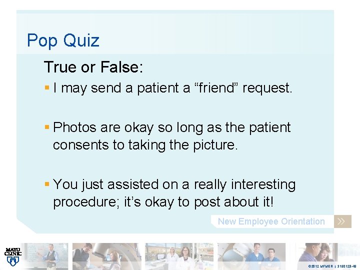 Pop Quiz True or False: § I may send a patient a “friend” request.