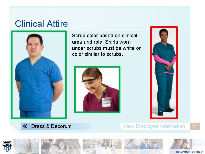 Clinical Attire Scrub color based on clinical area and role. Shirts worn under scrubs