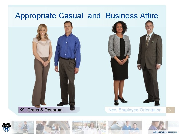 Appropriate Casual and Business Attire Dress & Decorum New Employee Orientation © 2012 MFMER