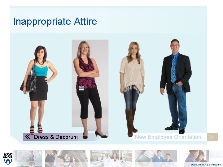 Inappropriate Attire Dress & Decorum New Employee Orientation © 2012 MFMER | 3190128 -56