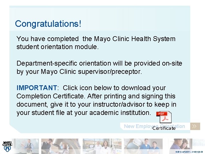 Congratulations! You have completed the Mayo Clinic Health System student orientation module. Department-specific orientation