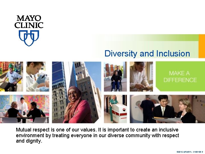 Diversity and Inclusion Mutual respect is one of our values. It is important to