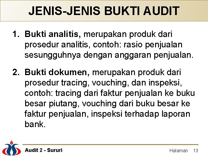 JENIS-JENIS BUKTI AUDIT 1. Bukti analitis, merupakan produk dari prosedur analitis, contoh: rasio penjualan