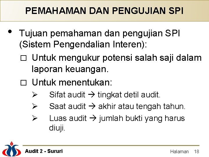 PEMAHAMAN DAN PENGUJIAN SPI • Tujuan pemahaman dan pengujian SPI (Sistem Pengendalian Interen): � PEMAHAMAN DAN PENGUJIAN SPI • Tujuan pemahaman dan pengujian SPI (Sistem Pengendalian Interen): �