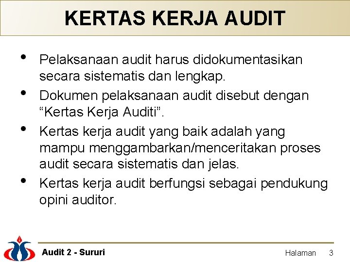 KERTAS KERJA AUDIT • • Pelaksanaan audit harus didokumentasikan secara sistematis dan lengkap. Dokumen