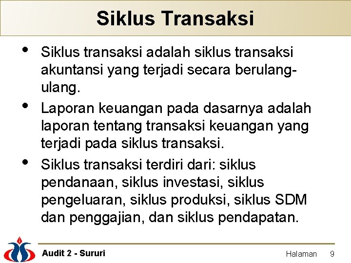 Siklus Transaksi • • • Siklus transaksi adalah siklus transaksi akuntansi yang terjadi secara