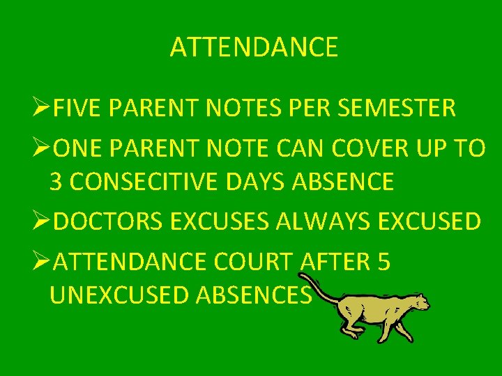 ATTENDANCE ØFIVE PARENT NOTES PER SEMESTER ØONE PARENT NOTE CAN COVER UP TO 3