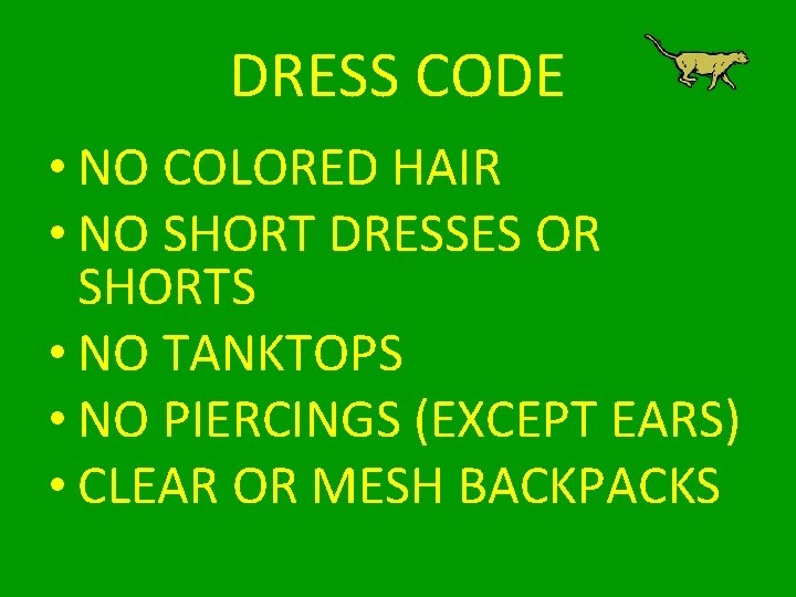 DRESS CODE • NO COLORED HAIR • NO SHORT DRESSES OR SHORTS • NO