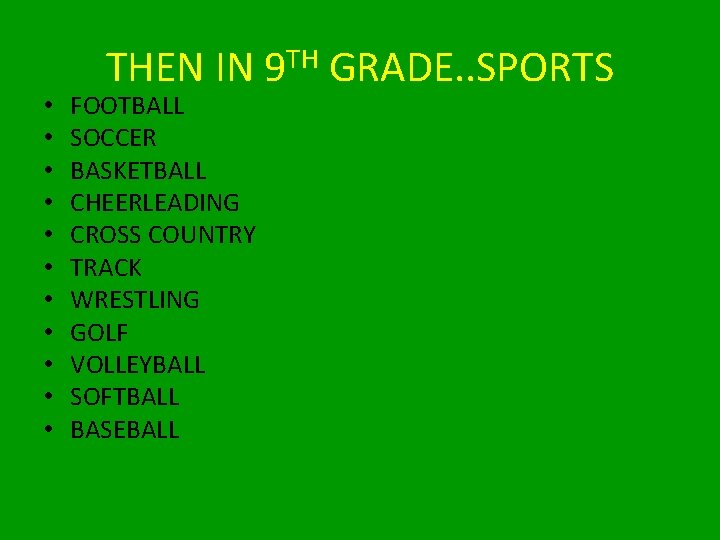  • • • THEN IN 9 TH GRADE. . SPORTS FOOTBALL SOCCER BASKETBALL