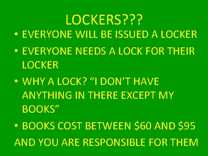LOCKERS? ? ? • EVERYONE WILL BE ISSUED A LOCKER • EVERYONE NEEDS A