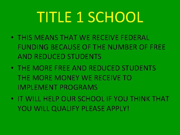 TITLE 1 SCHOOL • THIS MEANS THAT WE RECEIVE FEDERAL FUNDING BECAUSE OF THE