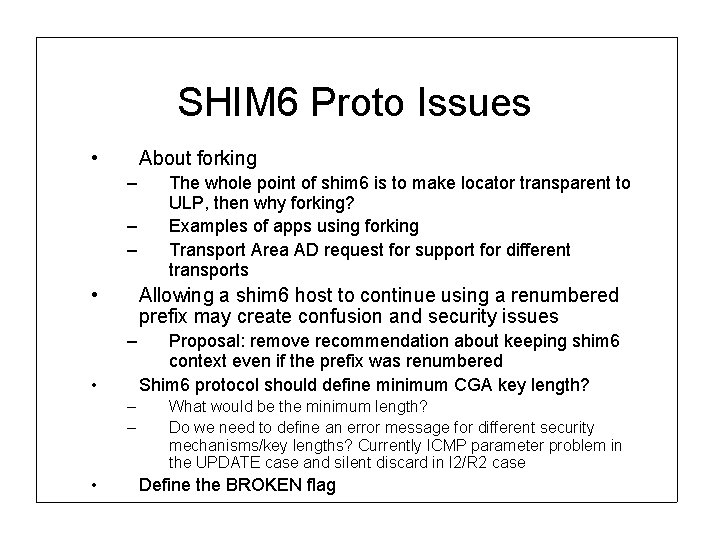 SHIM 6 Proto Issues • About forking – – – • Allowing a shim