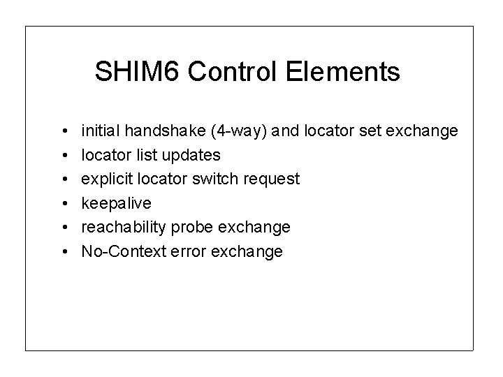 SHIM 6 Control Elements • • • initial handshake (4 -way) and locator set